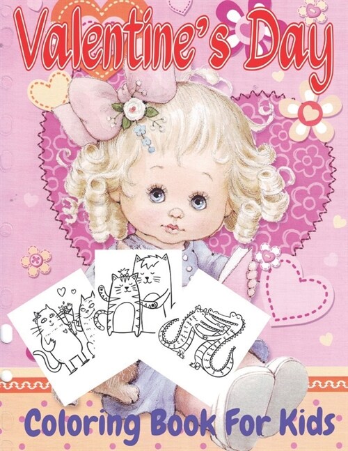 Valentines day coloring book for kids: Also Fun Valentine Books For Toddlers. This Valentines Day Coloring Books For Kids Has Lots Of Animals and Hea (Paperback)