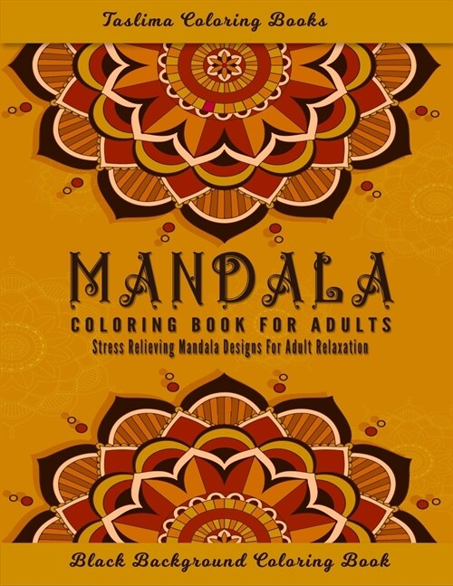 Mandala Coloring Book for Adults: Midnight Mandalas: An Adult Coloring Book with Stress Relieving Mandala Designs on a Black Background 50 of the Worl (Paperback)