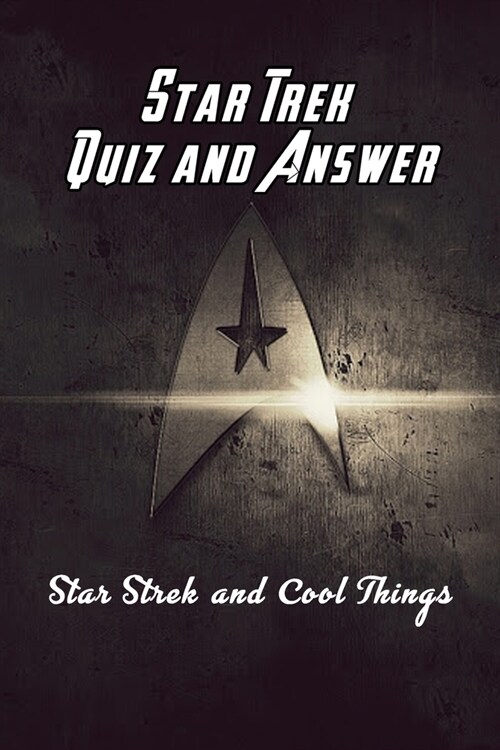 Star Trek Quiz and Answer: Star Strek and Cool Things: Fun Facts About Star Trek (Paperback)