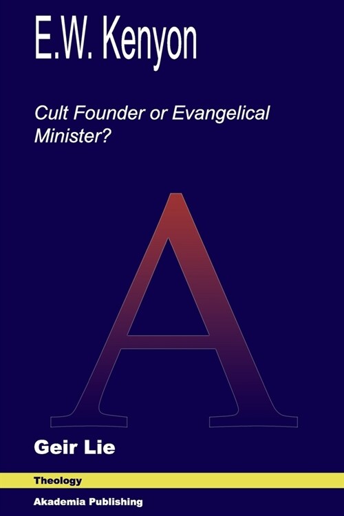 E.W. Kenyon: Cult Founder or Evangelical Minister? (Paperback)