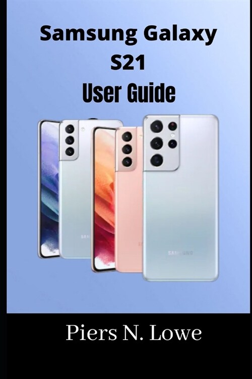 Samsung Galaxy S21 User Guide (Paperback)