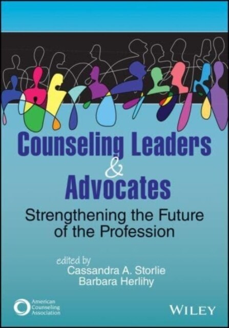 Counseling Leaders and Advocates: Strengthening the Future of the Profession (Paperback)