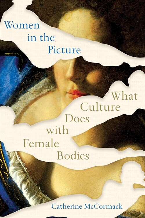 Women in the Picture: What Culture Does with Female Bodies (Paperback)