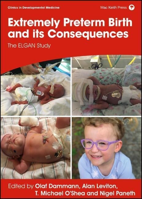 Extremely Preterm Birth and its Consequences : The ELGAN Study (Hardcover)