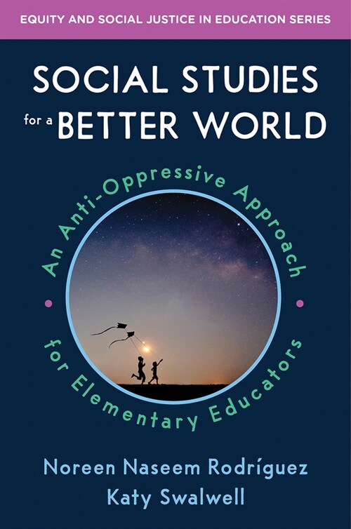 Social Studies for a Better World: An Anti-Oppressive Approach for Elementary Educators (Paperback)