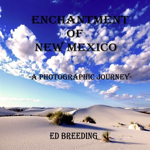 Enchantment of New Mexico: A Photographic Journey (Paperback)