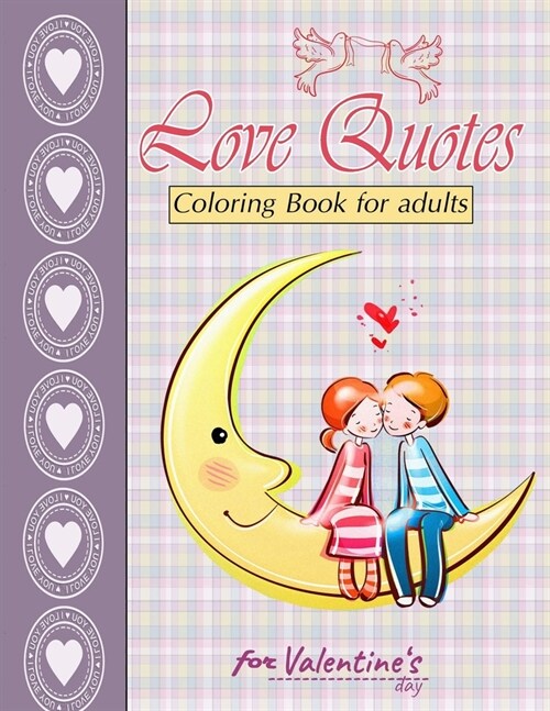 Love Quotes for valentines day Coloring Book for adults: Inspirational Colouring Pages - Romantic Designs with Love Quotes (Paperback)