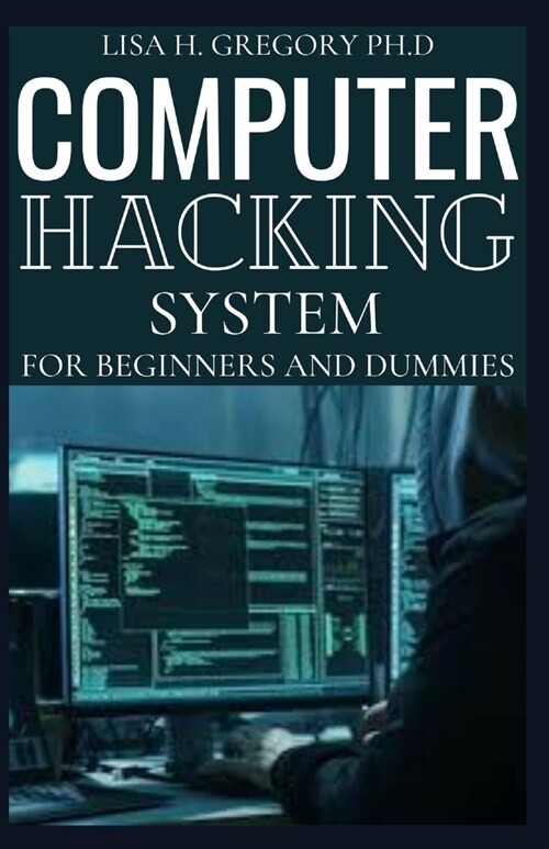 Computer Hacking System: A Step by Step Guide on Hacking Encyclopedia (Paperback)