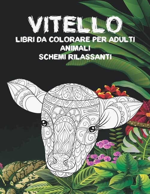 Libri da colorare per adulti - Schemi rilassanti - Animali - Vitello (Paperback)