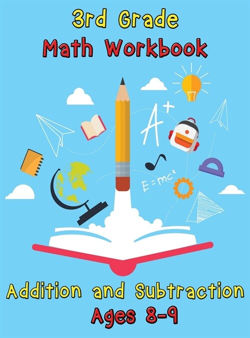 3rd Grade Math Workbook - Addition and Subtraction - Ages 8-9: Basic Math Problems, Daily Exercises to Improve Third Grade Math Skills (Hardcover, 3, Grade Math Work)
