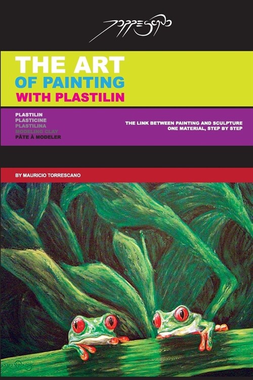The Art of Painting with Plastilin: Plasticine / Modeling clay / Plastilina / P?e ?Modeler (Paperback)