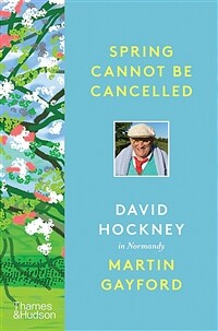 Spring Cannot be Cancelled : David Hockney in Normandy (Hardcover) - A SUNDAY TIMES BESTSELLER