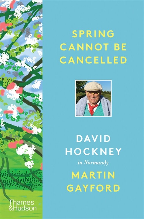 Spring Cannot be Cancelled : David Hockney in Normandy (Hardcover)