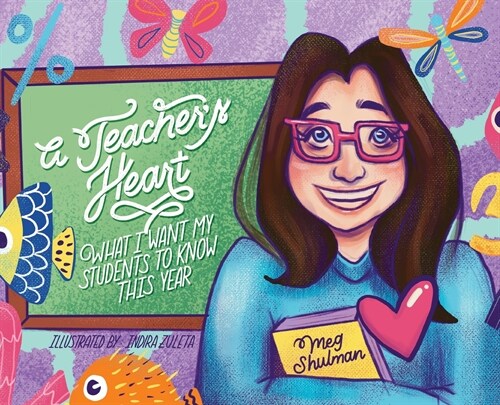 A Teachers Heart: What I Want My Students to Know This Year (Hardcover)