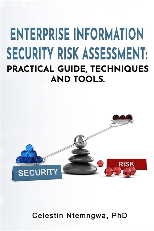 Enterprise Information Security Risk Assessment: Practical Guide, Techniques and Tools (Paperback)