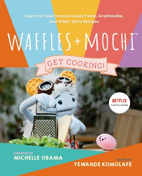 Waffles + Mochi: Get Cooking!: Learn to Cook Tomato Candy Pasta, Gratitouille, and Other Tasty Recipes: A Kids Cookbook (Hardcover)