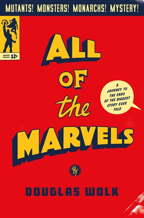 All of the Marvels: A Journey to the Ends of the Biggest Story Ever Told (Hardcover)