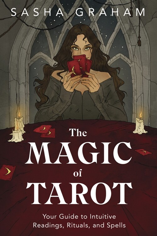 The Magic of Tarot: Your Guide to Intuitive Readings, Rituals, and Spells (Paperback)