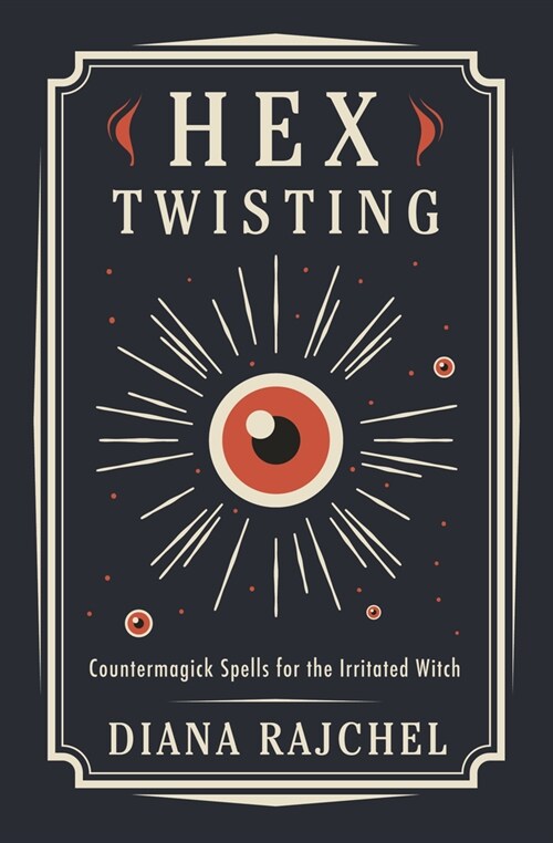 Hex Twisting: Countermagick Spells for the Irritated Witch (Paperback)