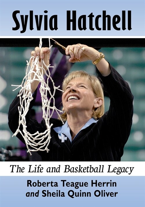 Sylvia Hatchell: The Life and Basketball Legacy (Paperback)