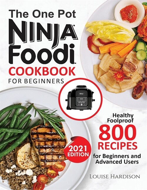 The ONE-POT NINJA FOODI COOKBOOK FOR BEGINNERS: 800 Healthy Foolproof Recipes for Beginners and Advanced Users (Paperback)
