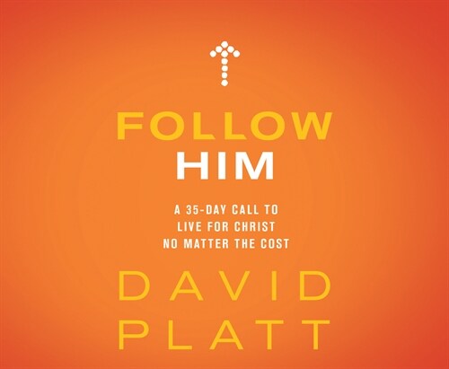 Follow Him: A 35-Day Call to Live for Christ No Matter the Cost (Audio CD)