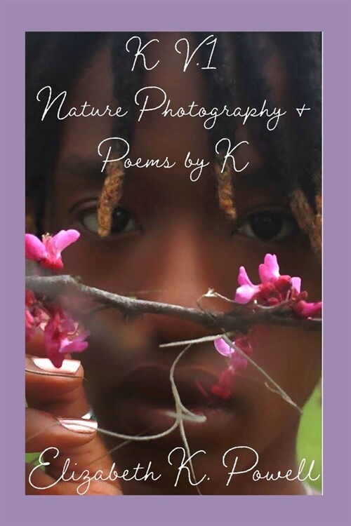 K. V.1 Nature Photography & Poems by K (Paperback)