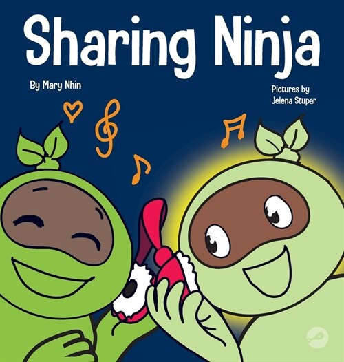 Sharing Ninja: A Childrens Book About Learning How to Share and Overcoming Selfish Behaviors (Hardcover)