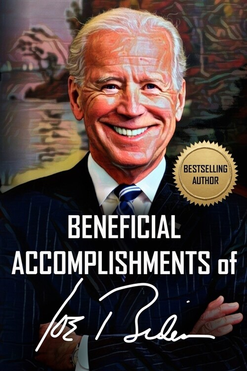 Beneficial Accomplishments of Joe Biden (It is blank - it is a joke, so is he!) (Paperback)