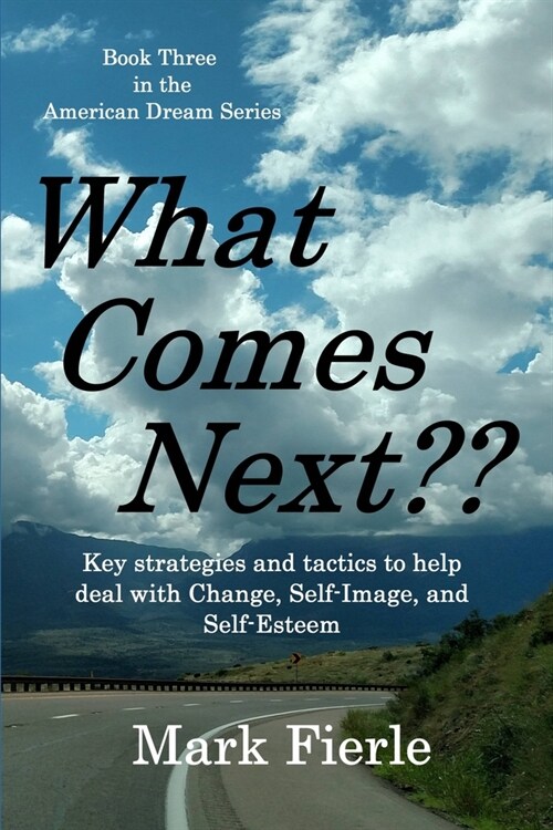 What Comes Next?: Key strategies and tactics to help deal with Change, Self-Image, and Self-Esteem (Paperback)