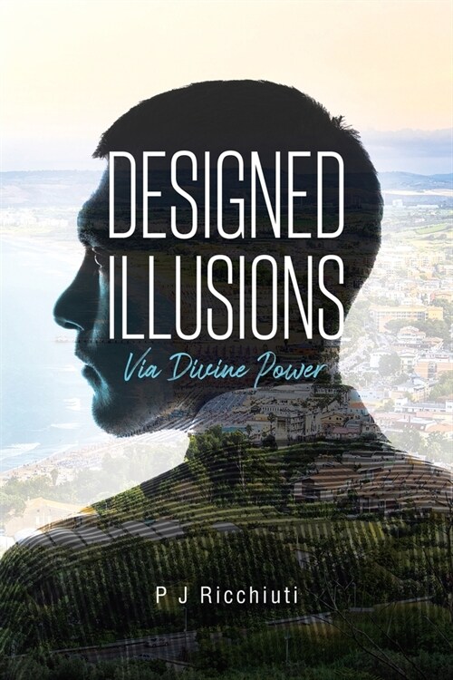 Designed Illusions: Via Divine Power (Paperback)