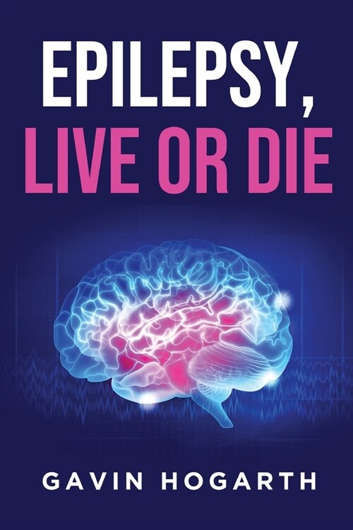 Epilepsy: Live or Die (Paperback)