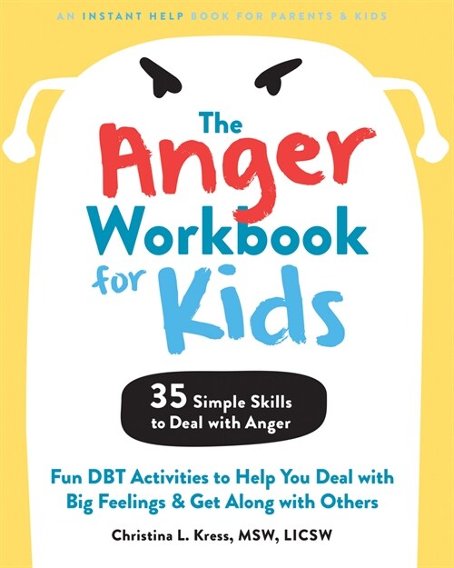 The Anger Workbook for Kids: Fun Dbt Activities to Help You Deal with Big Feelings and Get Along with Others (Paperback)