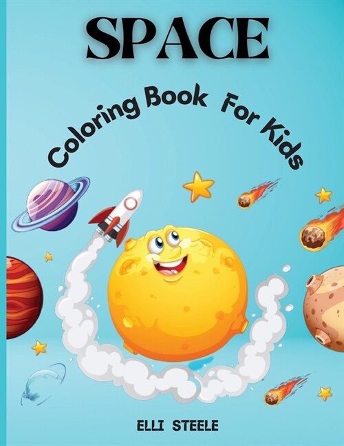Space Coloring Book For Kids: Amazing Outer Space Coloring with Planets, Astronauts, Space Ships, Rockets and More (Paperback)