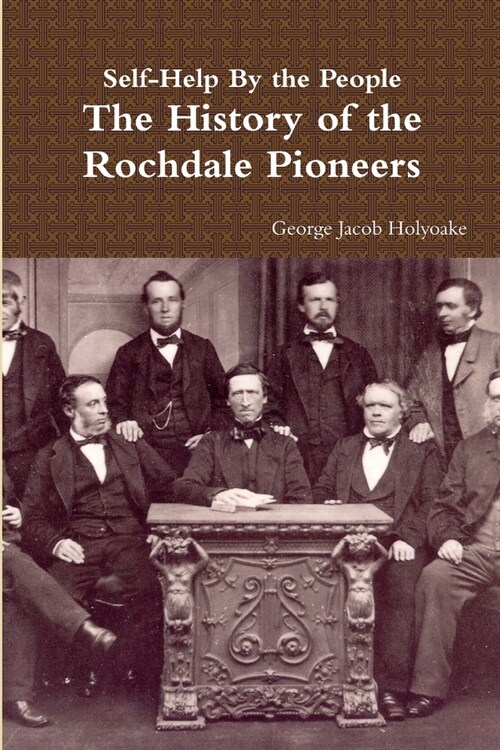 Self-Help By the People - The History of the Rochdale Pioneers (Paperback)