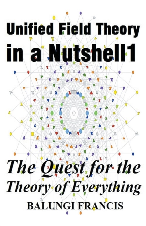 Unified Field Theory in a Nutshell1: The Quest for the Theory of Everything (Paperback)