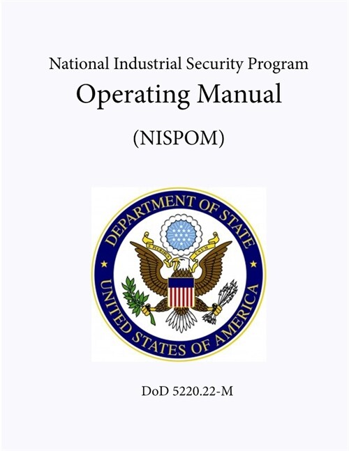 National Industrial Security Program Operating Manual (NISPOM) (Paperback)