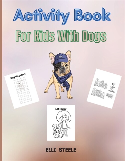 Activity Book For Kids With Dogs: A Fun Kid Workbook Game For Learning, Coloring, Mazes, Dot to Dot and More (Paperback)