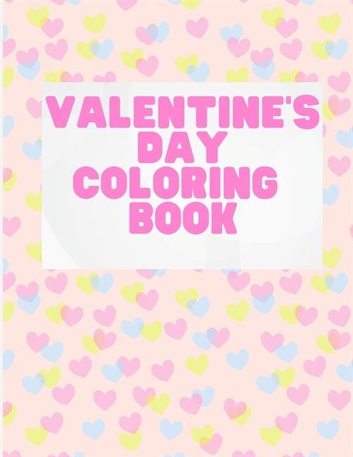 Valentines Day Coloring Book: Coloring Book for Kids- Beautiful Hearts Patterns to Color - Valentines Day and Love Colouring Book for Children (Paperback)