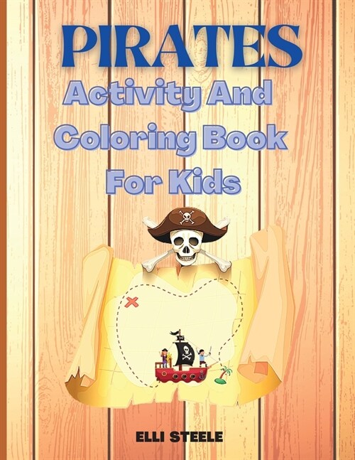 Pirates Activity And Coloring Book For Kids: A Fun Kid Workbook Game For Learning, Coloring, Search and Find, Dot to Dot, Mazes, and More (Paperback)