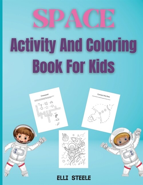 Space Activity And Coloring Book For Kids: Beautiful Book with Coloring, Mazes, Dot to Dot, Math Activities and More! (Paperback)