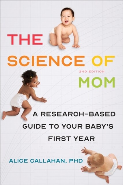 The Science of Mom: A Research-Based Guide to Your Babys First Year (Paperback, 2)
