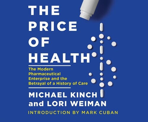 The Price of Health: The Modern Pharmaceutical Industry and the Betrayal of a History of Care (Audio CD)