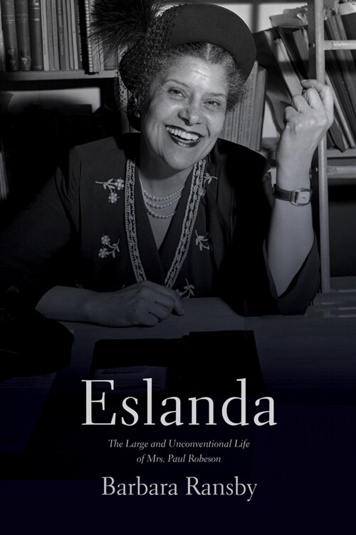 Eslanda: The Large and Unconventional Life of Mrs. Paul Robeson (Paperback, 2)