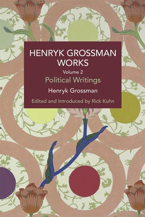 Henryk Grossman Works, Volume 2: Political Writings (Paperback)