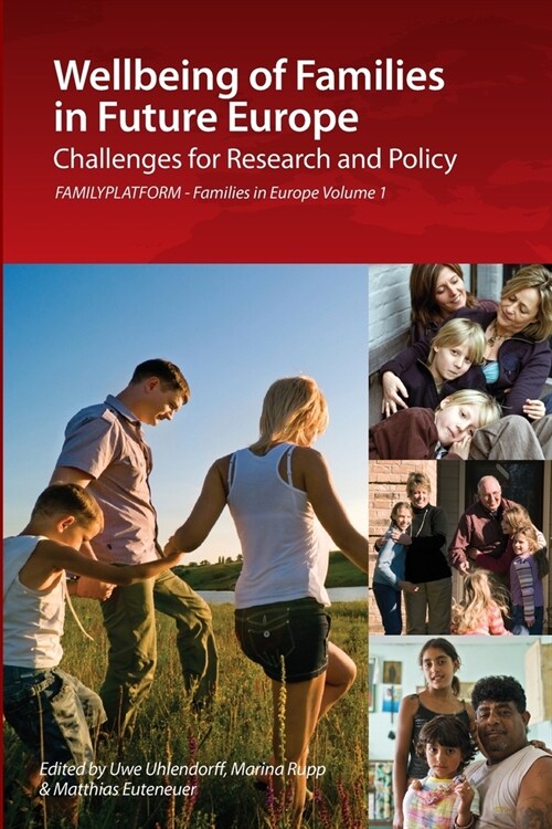 Wellbeing of Families in Future Europe: Challenges for Research and Policy - FAMILYPLATFORM - Families in Europe Vol. 1 (Paperback)