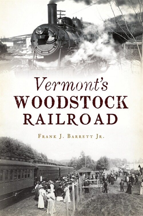 Vermonts Woodstock Railroad (Paperback)