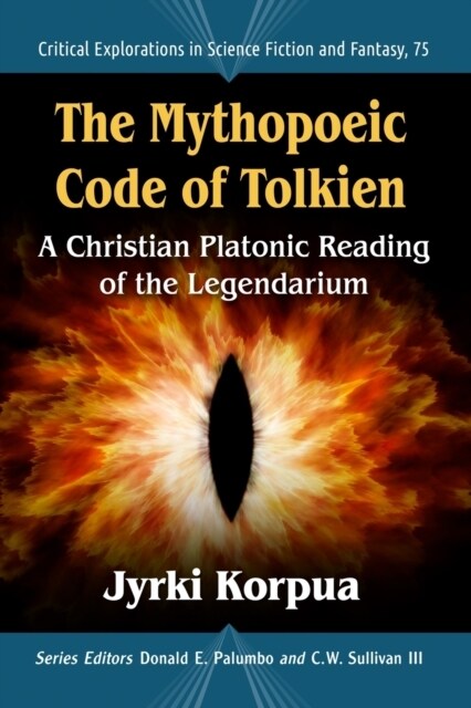 The Mythopoeic Code of Tolkien: A Christian Platonic Reading of the Legendarium (Paperback)
