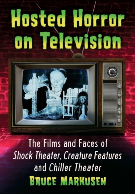 Hosted Horror on Television: The Films and Faces of Shock Theater, Creature Features and Chiller Theater (Paperback)