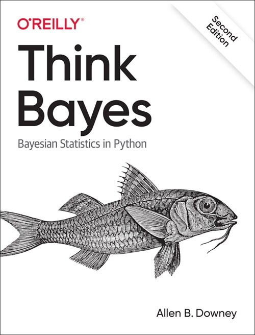 Think Bayes: Bayesian Statistics in Python (Paperback, 2)